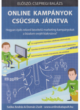 Szőke András, Domán Zsolt - Online kampányok csúcsra járatva Szőke András, Domán Zsolt - Online kampányok csúcsra járatva, Vasad 2017 antikvár könyv