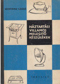 Szentirmai László - Háztartási villamos melegítő készülékek