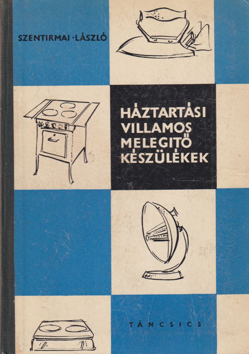 Szentirmai László - Háztartási villamos melegítő készülékek Szentirmai László - Háztartási villamos melegítő készülékek, Budapest 1965 antikvár könyv