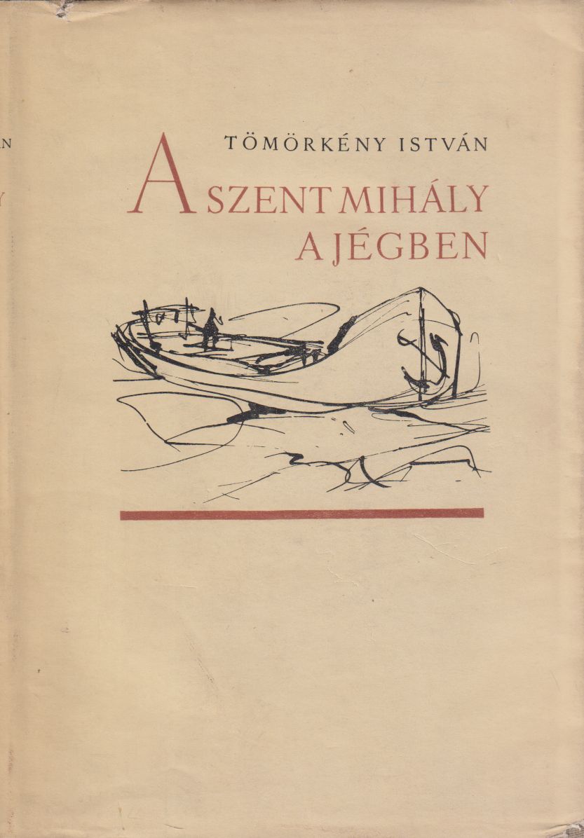 Tömörkény István - A Szent Mihály a jégben Tömörkény István - A Szent Mihály a jégben, Budapest 1957 antikvár könyv