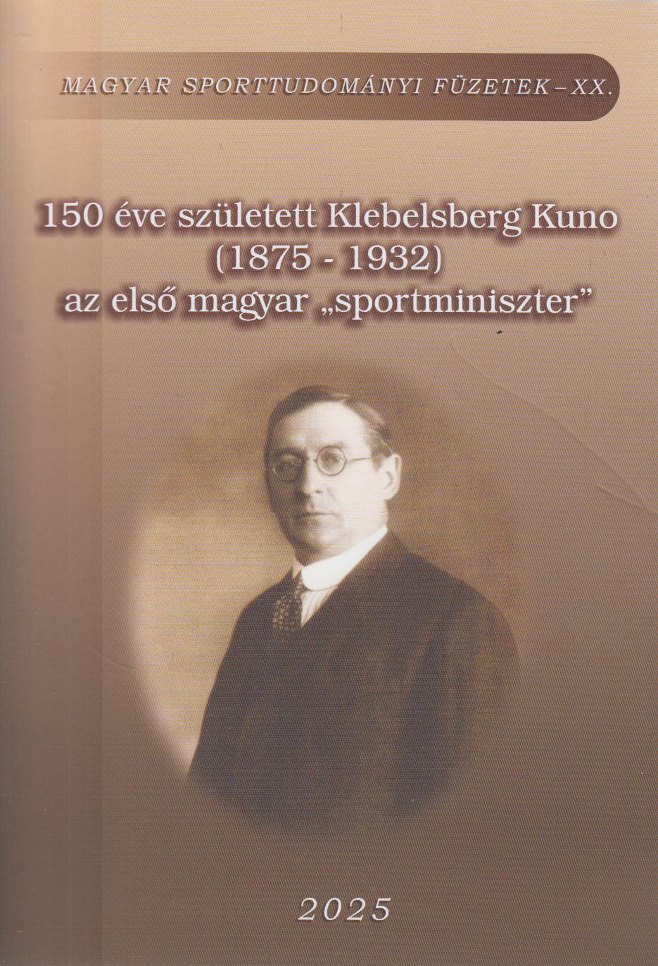 Szabó Lajos, Szőts Gábor - 150 éve született Klebelsberg Kuno (1875-1932) az első magyar "sportminiszter" Szabó Lajos, Szőts Gábor - 150 éve született Klebelsberg Kuno (1875-1932) az első magyar "sportminiszter", Budapest 2025 antikvár könyv