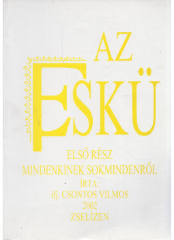 Csontos Vilmos - Az eskü - Első rész Csontos Vilmos - Az eskü - Első rész, Zselíz 2002 antikvár könyv