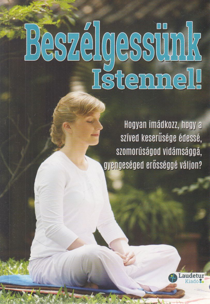 Vereb István - Beszélgessünk Istennel! Vereb István - Beszélgessünk Istennel!, Szeged 2015 antikvár könyv