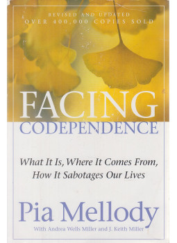 Pia Mellody, Andrea Wells Miller, J. Keith Miller - Facing Codependence Pia Mellody, Andrea Wells Miller, J. Keith Miller - Facing Codependence, New York 2003 antikvár könyv