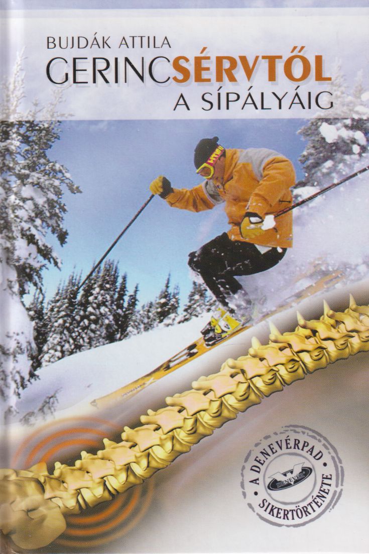 Bujdák Attila - Gerincsérvtől a sípályáig (dedikált) Bujdák Attila - Gerincsérvtől a sípályáig (dedikált), Gyöngyös 2011 antikvár könyv