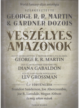 George R. R. Martin, Gardner Dozois - Veszélyes amazonok George R. R. Martin, Gardner Dozois - Veszélyes amazonok, Budapest 2018 antikvár könyv