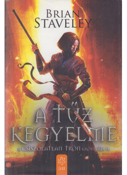 Brian Staveley - A tűz kegyelme Brian Staveley - A tűz kegyelme, Budapest 2016 antikvár könyv