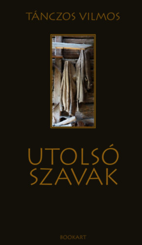 Tánczos Vilmos - Utolsó szavak, null 2026 antikvár könyv