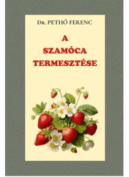 Dr. Pethő Ferenc - A szamóca termesztése Dr. Pethő Ferenc - A szamóca termesztése, null 2026 antikvár könyv