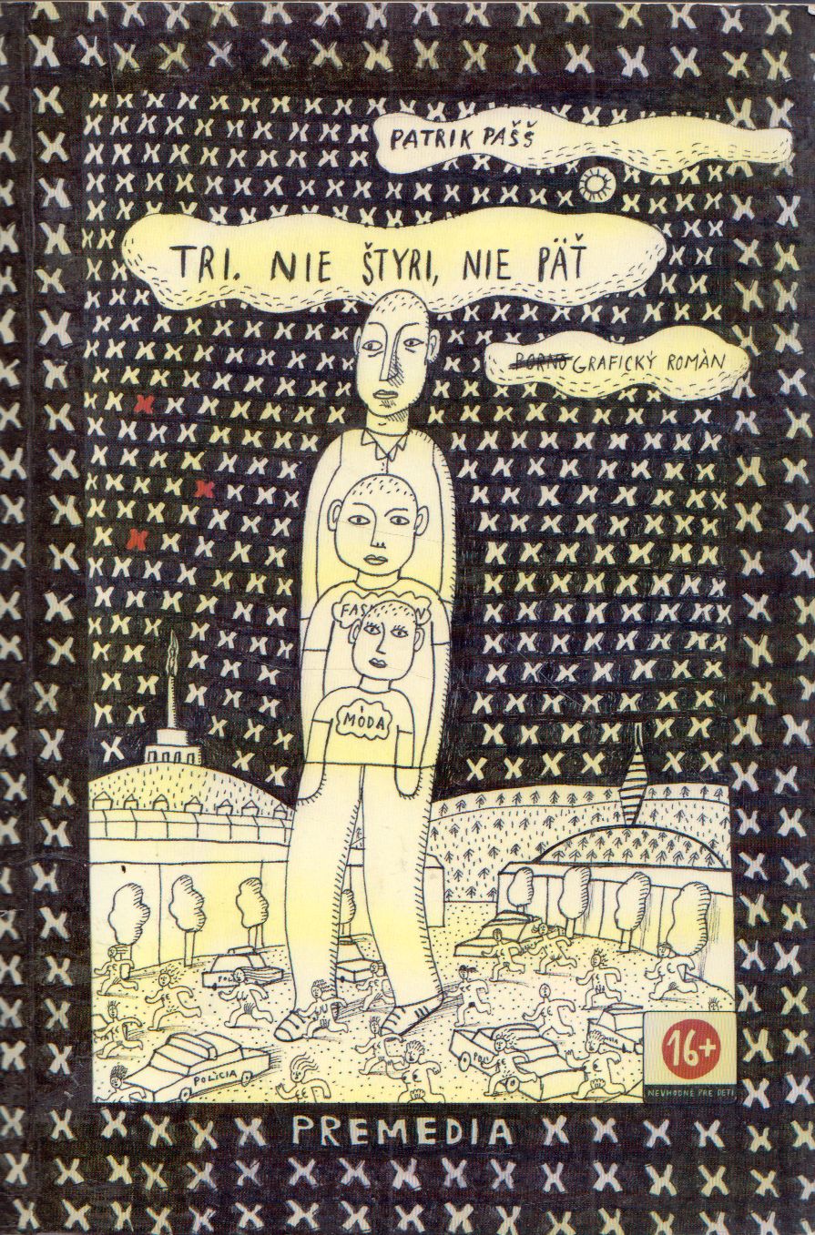 Patrik Pass - Tri. Nie styri, nie pat Patrik Pass - Tri. Nie styri, nie pat, Bratislava 2010 antikvár könyv