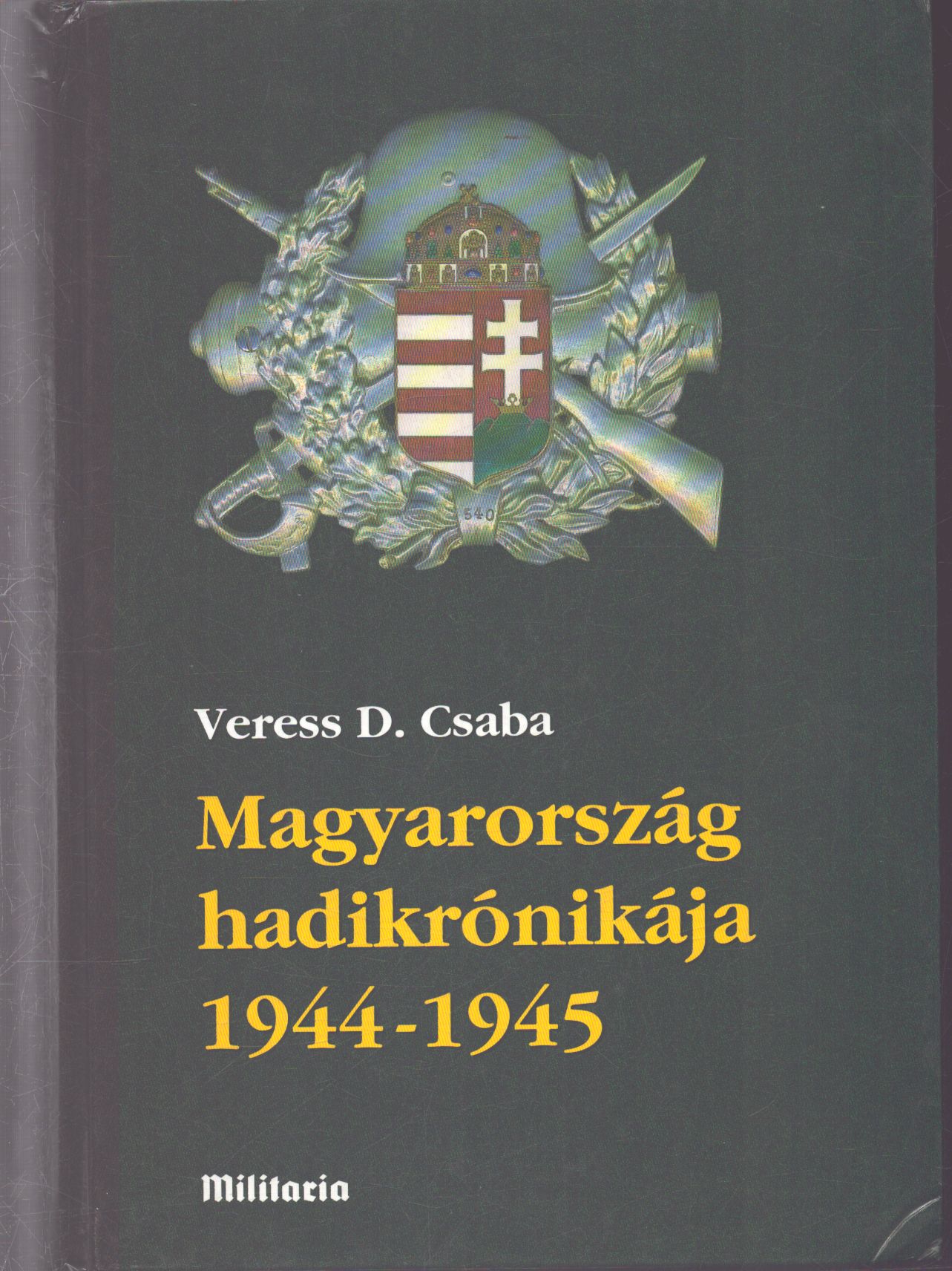Veress D. Csaba - Magyarország hadikrónikája 1944-1945 II.