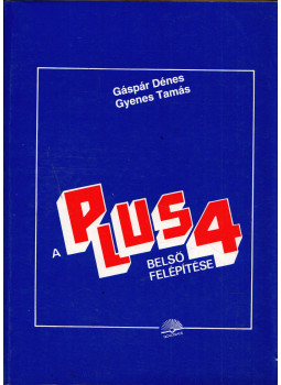 Gáspár Dénes, Gyenes Tamás - A PLUS/4-es belső felépítése, Budapest 1988 antikvár könyv