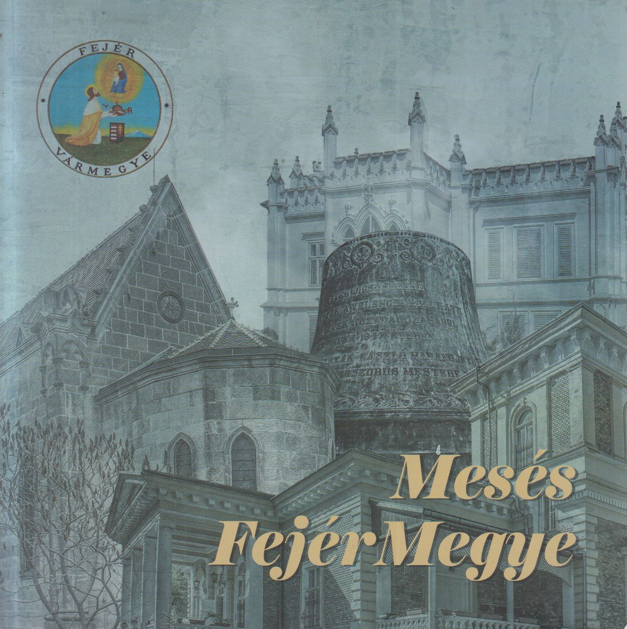 Dr. Kovács Zoltán - Mesés Fejér Megye Dr. Kovács Zoltán - Mesés Fejér Megye, Székesfehérvár 2021 antikvár könyv