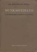 Beregszászy Attila - Munkásvédelem a mezőgazdasági gépészeti üzemekben