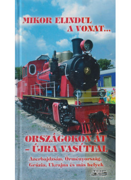 Kovách László - Országokon át - újra vasúttal 2013-ban Kovách László - Országokon át - újra vasúttal 2013-ban, Budapest 0 antikvár könyv