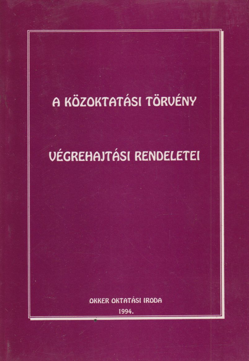 - A közoktatási törvény végrehajtási rendeletei - A közoktatási törvény végrehajtási rendeletei, null 1994 antikvár könyv