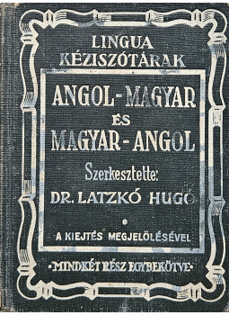 Dr. Latzkó Hugó - Angol-magyar és magyar-angol kézi szótár I-II. Dr. Latzkó Hugó - Angol-magyar és magyar-angol kézi szótár I-II., Budapest 1937 antikvár könyv