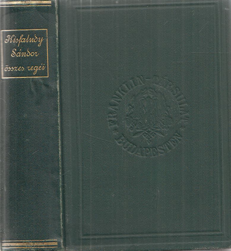 Kisfaludy Sándor - Kisfaludy Sándor összes regéi I-II. (egy kötetben) Kisfaludy Sándor - Kisfaludy Sándor összes regéi I-II. (egy kötetben), Budapest 1882 antikvár könyv