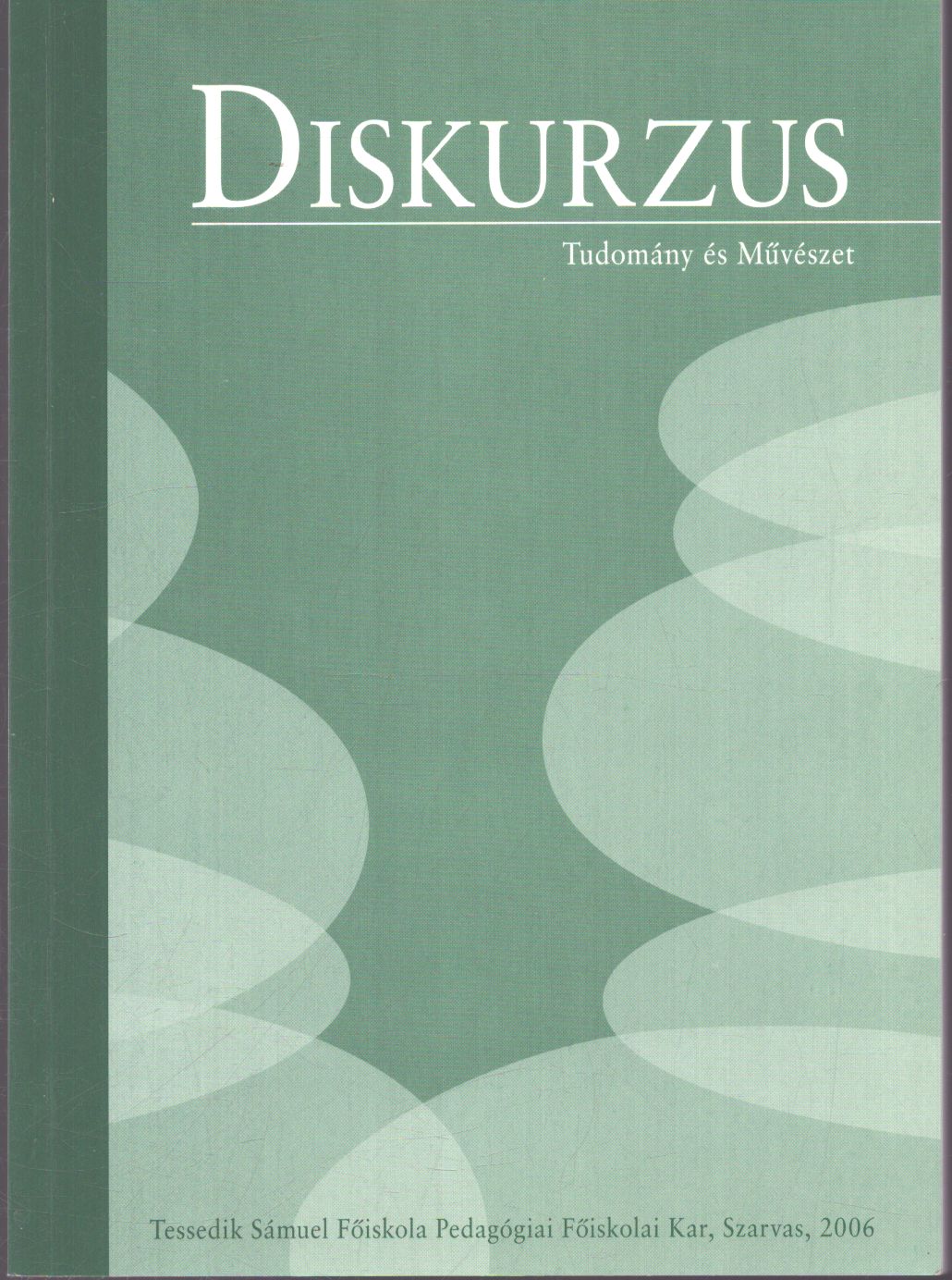 Virágné Horváth Erzsébet - Diskurzus 2006/6. Virágné Horváth Erzsébet - Diskurzus 2006/6., Szarvas 2006 antikvár könyv