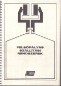  - Felsőpályás szállítási rendszerek