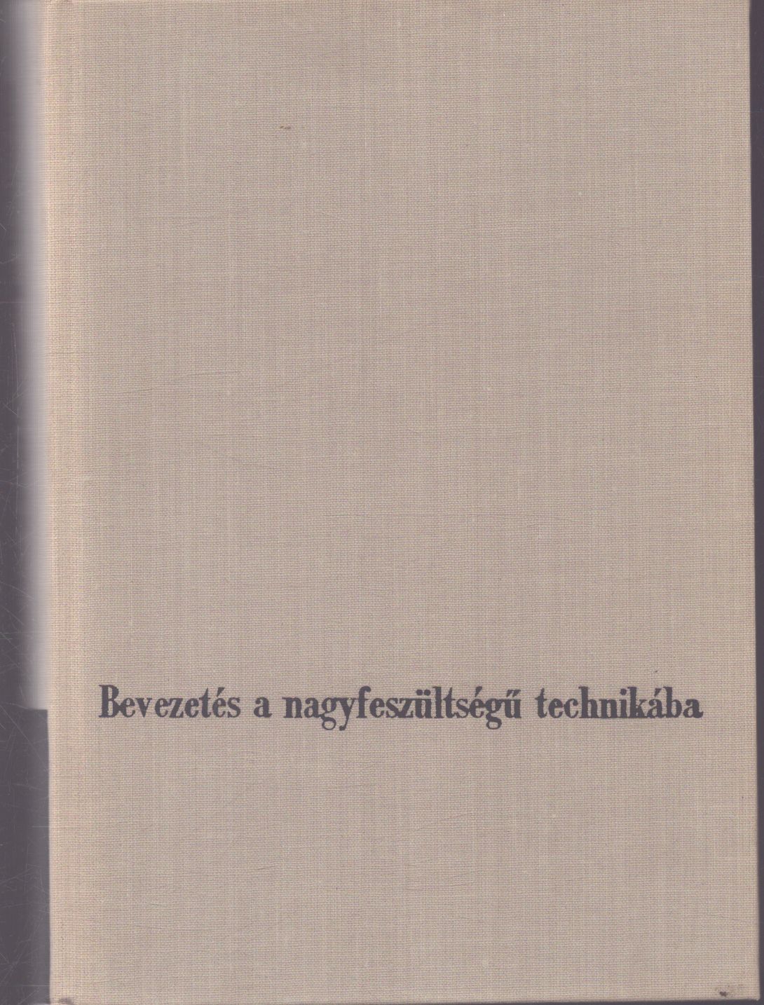 Eisler János - Bevezetés a nagyfeszültségű technikába Eisler János - Bevezetés a nagyfeszültségű technikába, Budapest 1965 antikvár könyv
