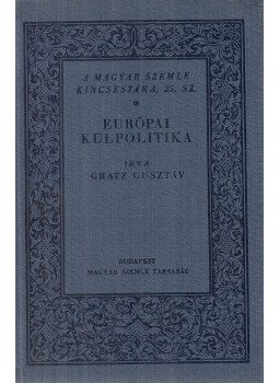 Gratz Gusztáv - Európai külpolitika Gratz Gusztáv - Európai külpolitika, Budapest 1929 antikvár könyv