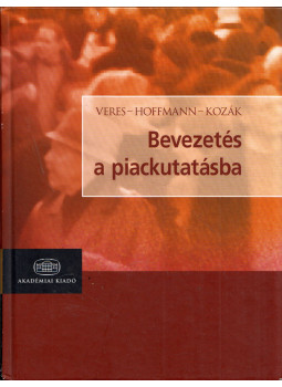 Hoffmann Márta (szerk.), Kozák Ákos, Veres Zoltán - Bevezetés a piackutatásba Hoffmann Márta (szerk.), Kozák Ákos, Veres Zoltán - Bevezetés a piackutatásba, Budapest 2009 antikvár könyv