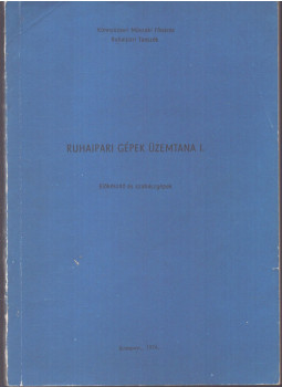 Németh Endre, Bődi Béla - Ruhaipari gépek üzemtana I., Budapest 1976 antikvár könyv