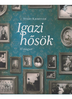 Nyáry Krisztián - Igazi hősök (dedikált) Nyáry Krisztián - Igazi hősök (dedikált), Budapest 2014 antikvár könyv
