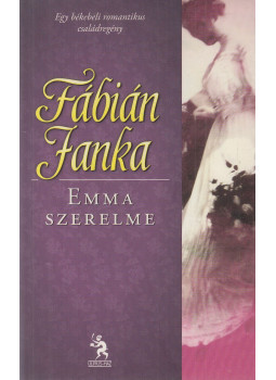 Fábián Janka - Emma szerelme Fábián Janka - Emma szerelme, Budapest 2011 antikvár könyv