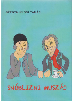 Szentmiklósi Tamás - Snóblizni muszáj (dedikált) Szentmiklósi Tamás - Snóblizni muszáj (dedikált), Budapest 2017 antikvár könyv