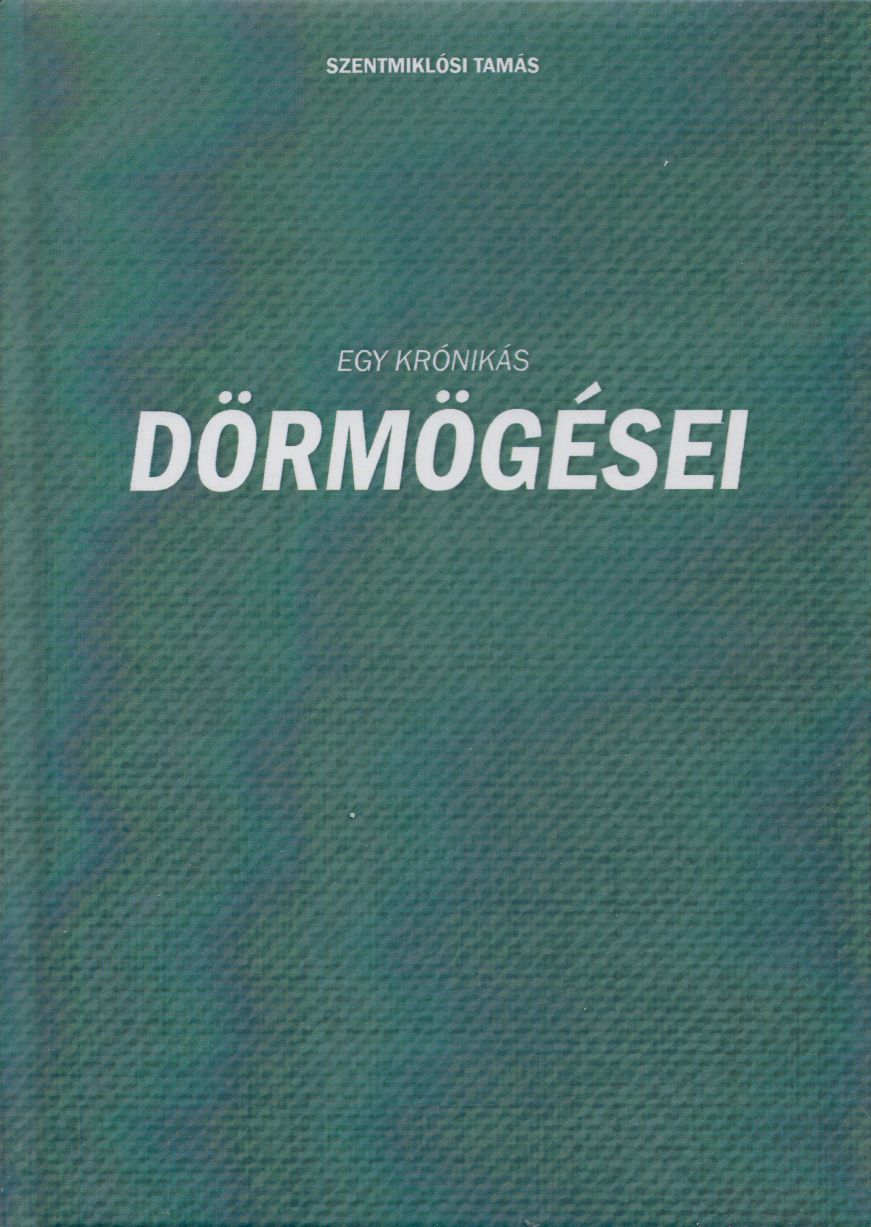 Szentmiklósi Tamás - Egy krónikás dörmögései (dedikált) Szentmiklósi Tamás - Egy krónikás dörmögései (dedikált), Budapest 2019 antikvár könyv