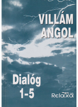 Dr. Dálnoki-Fésűs András, Vereckeiné Sziklai Inez - Villám Angol - Dialóg 1-5 Dr. Dálnoki-Fésűs András, Vereckeiné Sziklai Inez - Villám Angol - Dialóg 1-5, Budapest 2003 antikvár könyv
