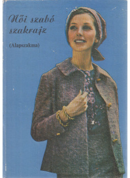Feketéné Hajdu Erzsébet - Női szabó szakrajz Feketéné Hajdu Erzsébet - Női szabó szakrajz, Budapest 1979 antikvár könyv