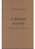Fazekas Valéria - A hűséges asszony (dedikált)