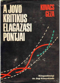 Kovács Géza - A jövő kritikus elágazási pontjai (dedikált) Kovács Géza - A jövő kritikus elágazási pontjai (dedikált), Budapest 1975 antikvár könyv