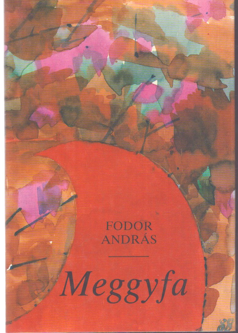 Fodor András - Meggyfa (dedikált) Fodor András - Meggyfa (dedikált), null 1992 antikvár könyv
