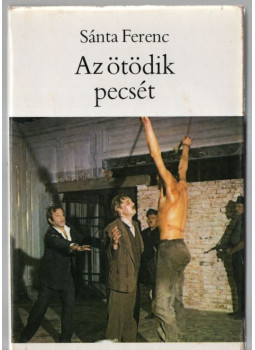 Sánta Ferenc - Az ötödik pecsét (dedikált) Sánta Ferenc - Az ötödik pecsét (dedikált), Budapest 1982 antikvár könyv