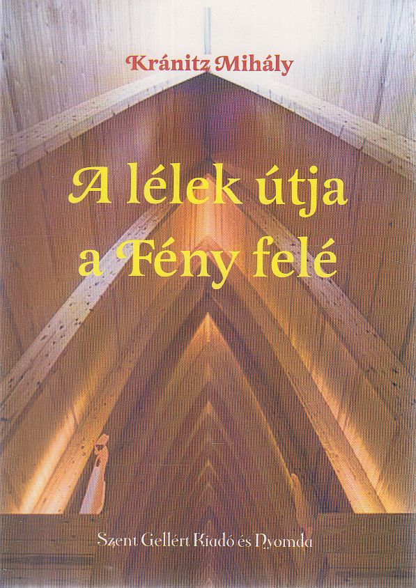 Kránitz Mihály - A lélek útja a Fény felé Kránitz Mihály - A lélek útja a Fény felé, Budapest 2011 antikvár könyv