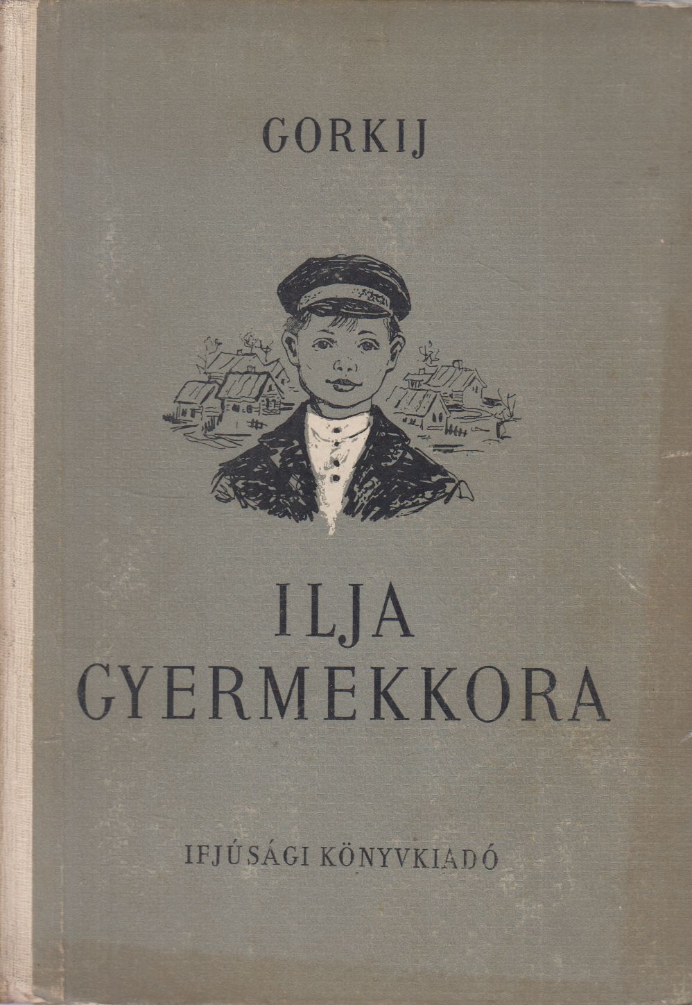 Maxim Gorkij - Ilja gyermekkora