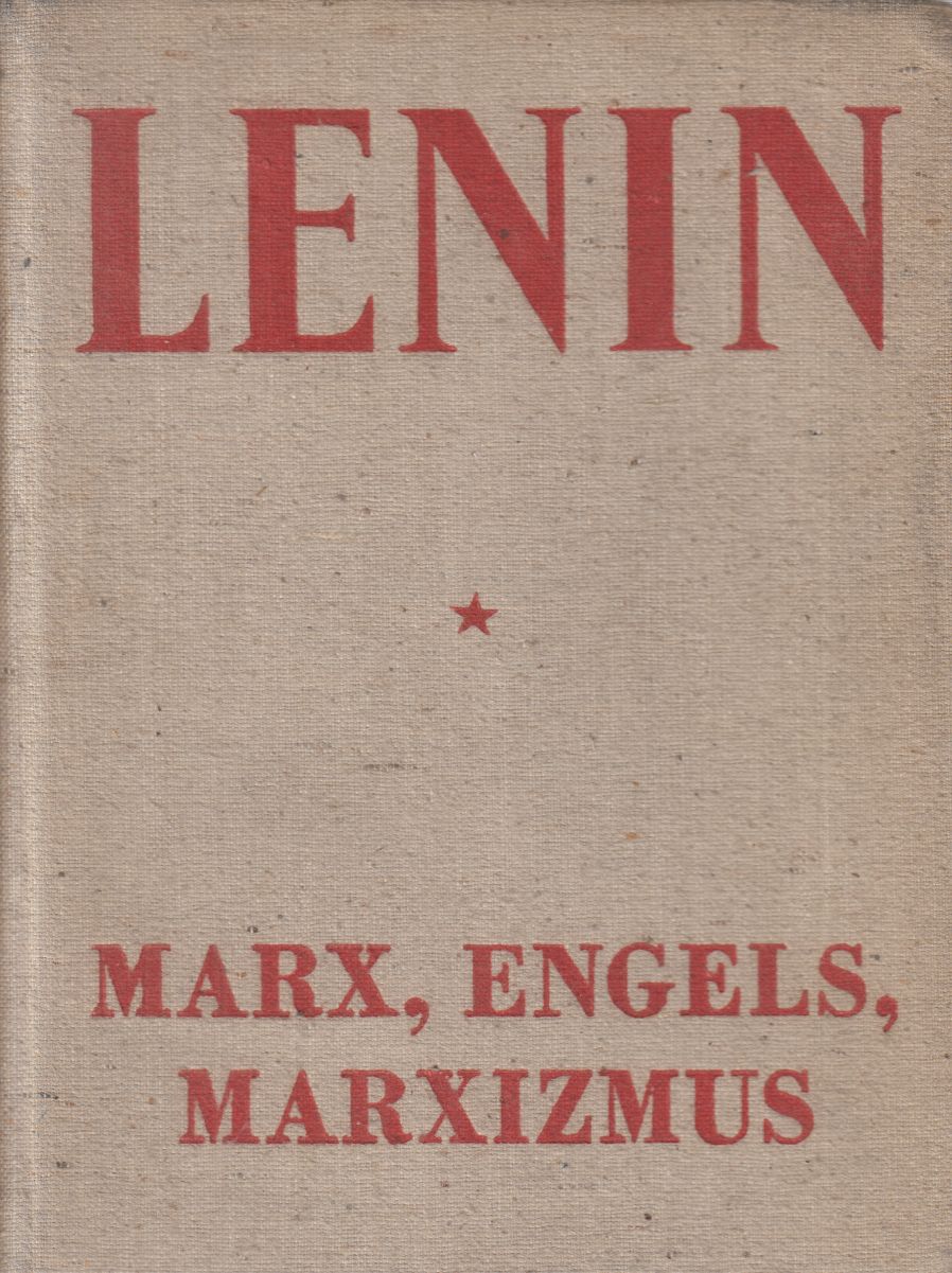 Lenin, Vlagyimir Iljics - Marx, Engels, marxizmus Lenin, Vlagyimir Iljics - Marx, Engels, marxizmus, Budapest 1948 antikvár könyv