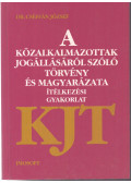 Dr. Cséffán József - A közalkalmazottak jogállásáról szóló törvény és magyarázata - KJT