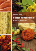 Kemendi Ágnes - Festés növényekkel - Fonalak, textíliák  (dedikált)