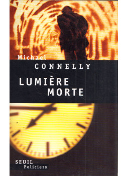 Michael Connelly - Lumiére morte Michael Connelly - Lumiére morte, Paris 2003 antikvár könyv
