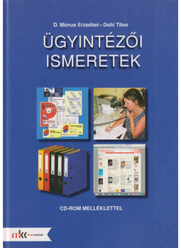 D. Mónus Erzsébet, Dobi Tibor - Ügyintézői ismeretek D. Mónus Erzsébet, Dobi Tibor - Ügyintézői ismeretek, Budapest 2016 antikvár könyv