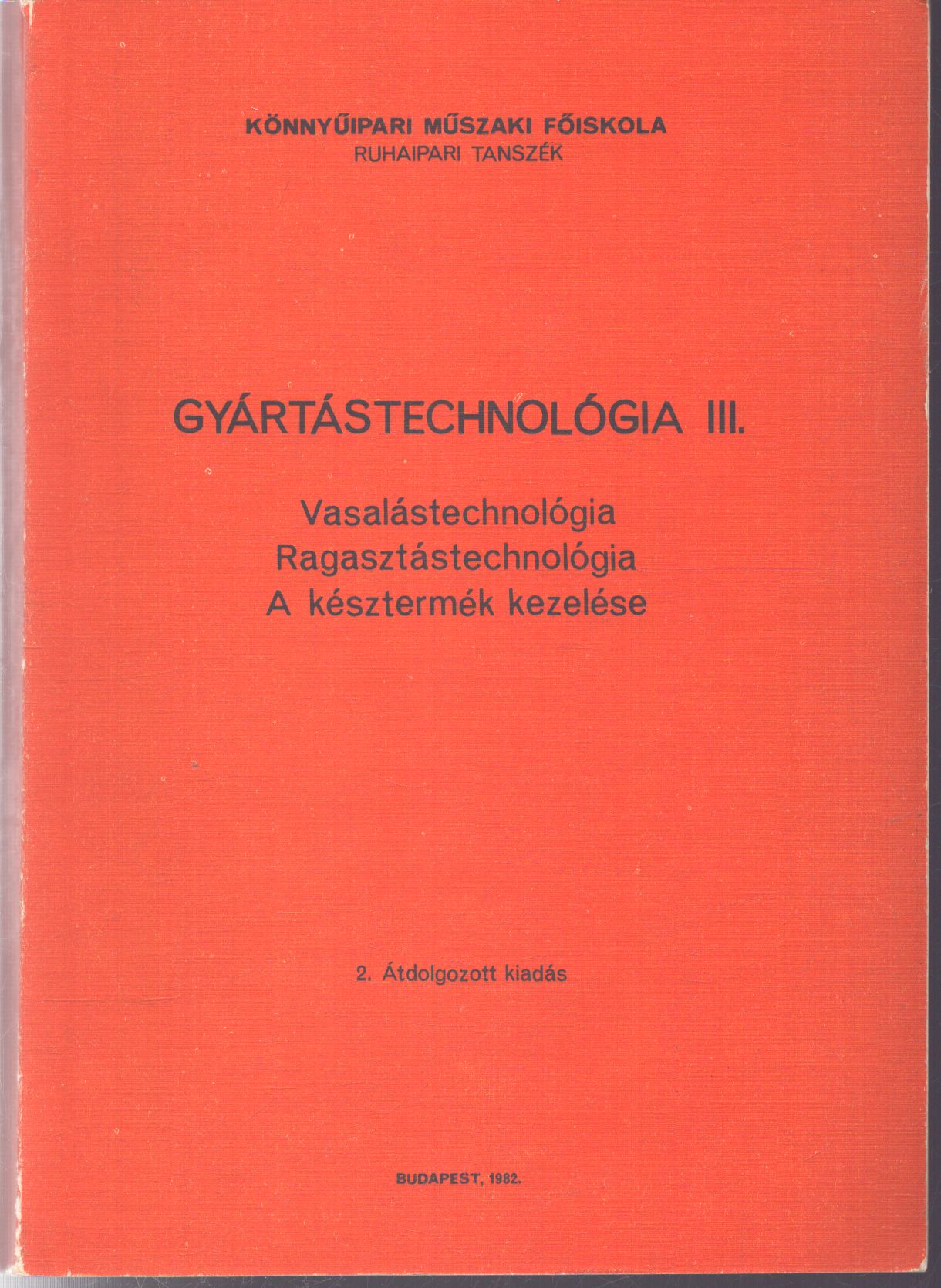 Németh Endre, Mayer László, Pappné Eperjesi Boglárka - Gyártástechnológia III. Németh Endre, Mayer László, Pappné Eperjesi Boglárka - Gyártástechnológia III., Budapest 1982 antikvár könyv