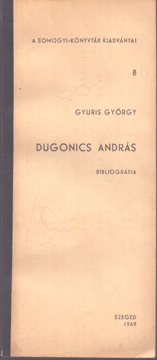 Gyuris György - Dugonics András Gyuris György - Dugonics András, null 1969 antikvár könyv
