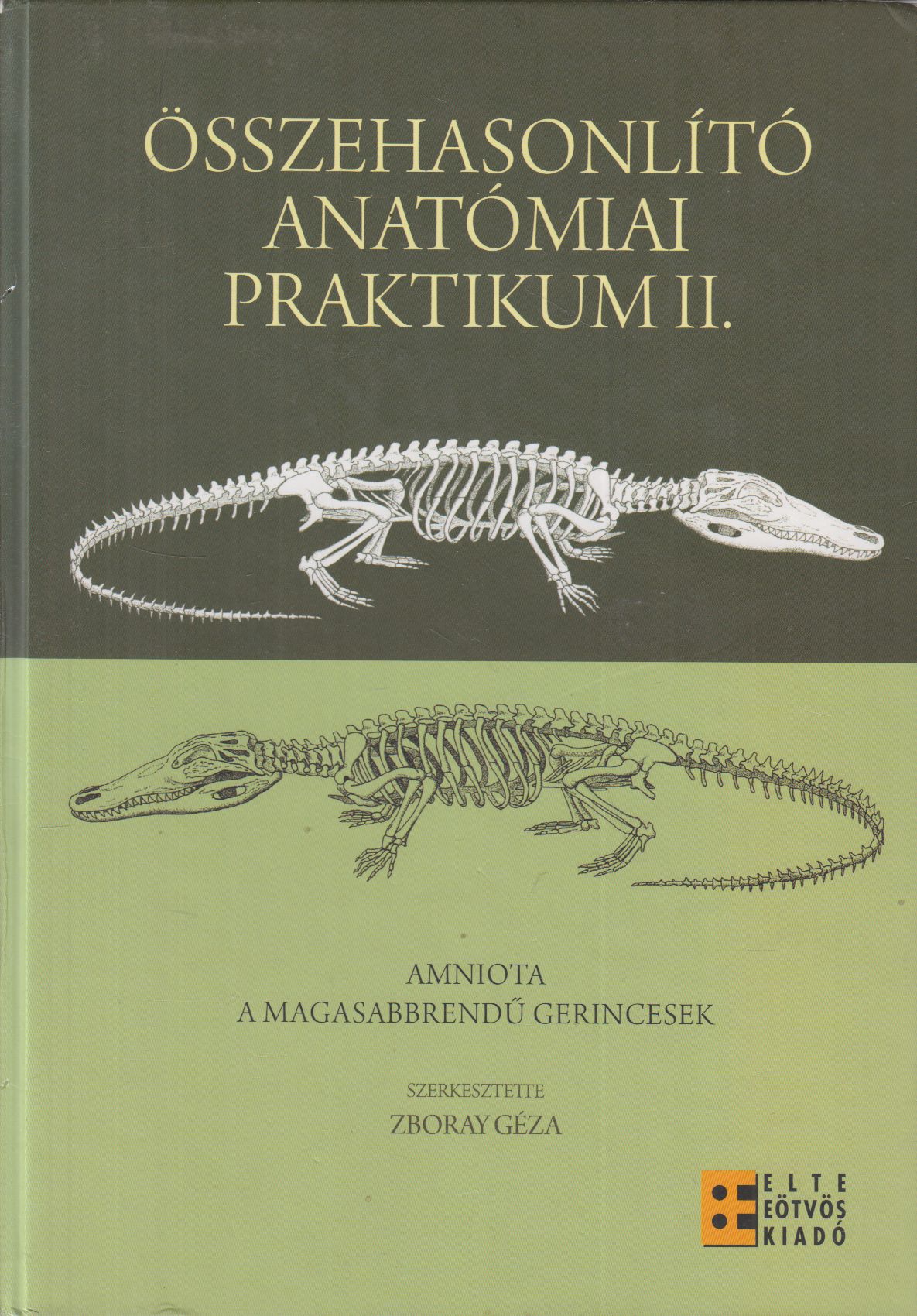Zboray Géza - Összehasonlító anatómiai praktikum II. Zboray Géza - Összehasonlító anatómiai praktikum II., Budapest 2012 antikvár könyv