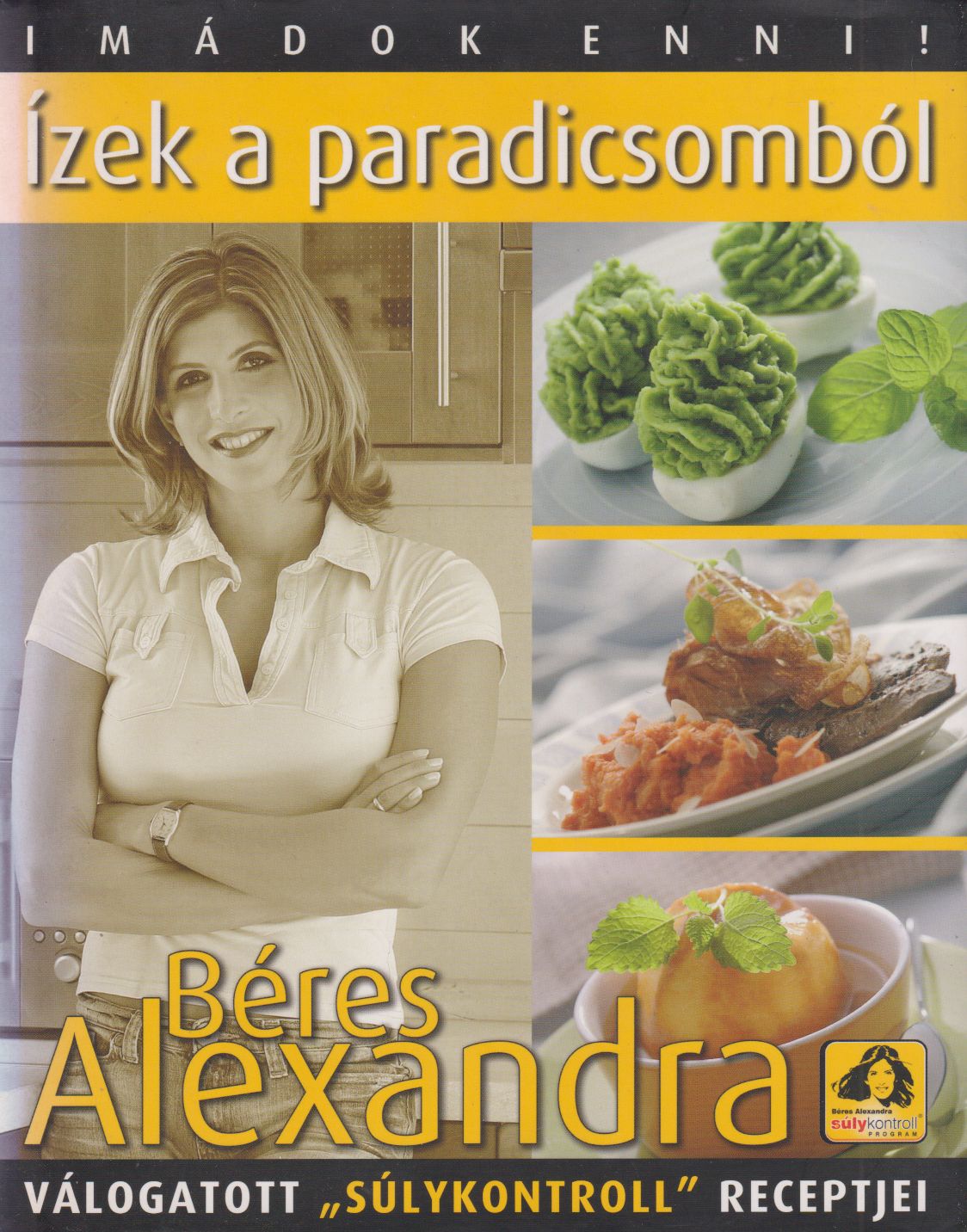 Béres Alexandra - Ízek a paradicsomból (aláírt) Béres Alexandra - Ízek a paradicsomból (aláírt), Budapest 2007 antikvár könyv