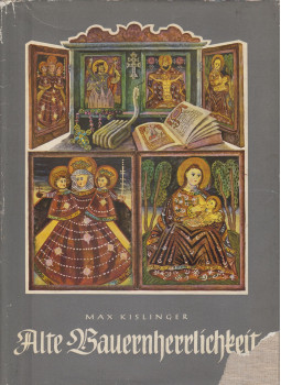 Max Kislinger - Alte Bauernherrlichkeit Max Kislinger - Alte Bauernherrlichkeit, Linz 0 antikvár könyv